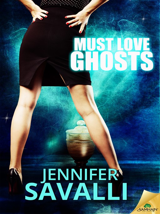 Title details for Must Love Ghosts by Jennifer Savalli - Available